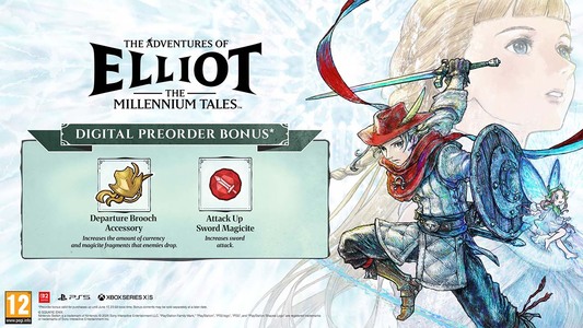 Pre Order The Adventure of Elliot: The Millennium tales and receive<br />
&nbsp;<br />
- Departure Brooch Accessory &ndash; Increases the amount of currency and magicite fragments that enemies drop<br />
- Attack Up Sword Magicite &ndash; Increase Sword Attack<br />
&nbsp;