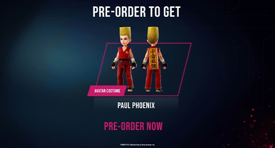 <ul>
	<li>Pre-Order Exclusive</li>
	<li>Paul Phoenix Avatar Costume</li>
</ul>
