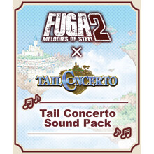 Fuga: Melodies of Steel 2 - Tail Concerto Sound Pa