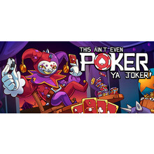 This Ain’t Even Poker, Ya Joker