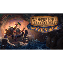 We Were Here Expeditions: The FriendShip