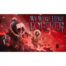 We Were Here Forever