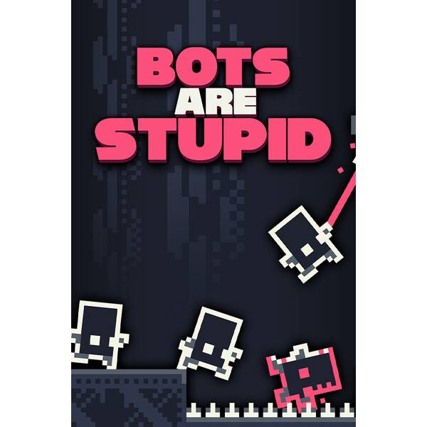 Bots Are Stupid