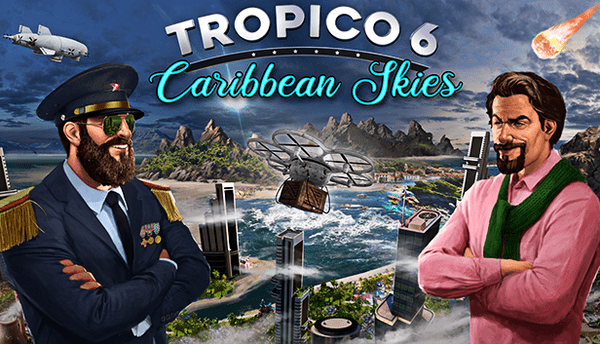 Tropico 6 - Caribbean Skies PC Download