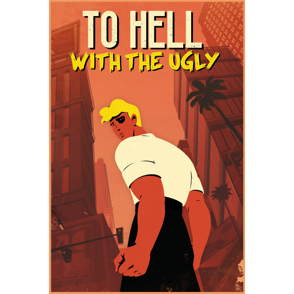 To Hell With The Ugly